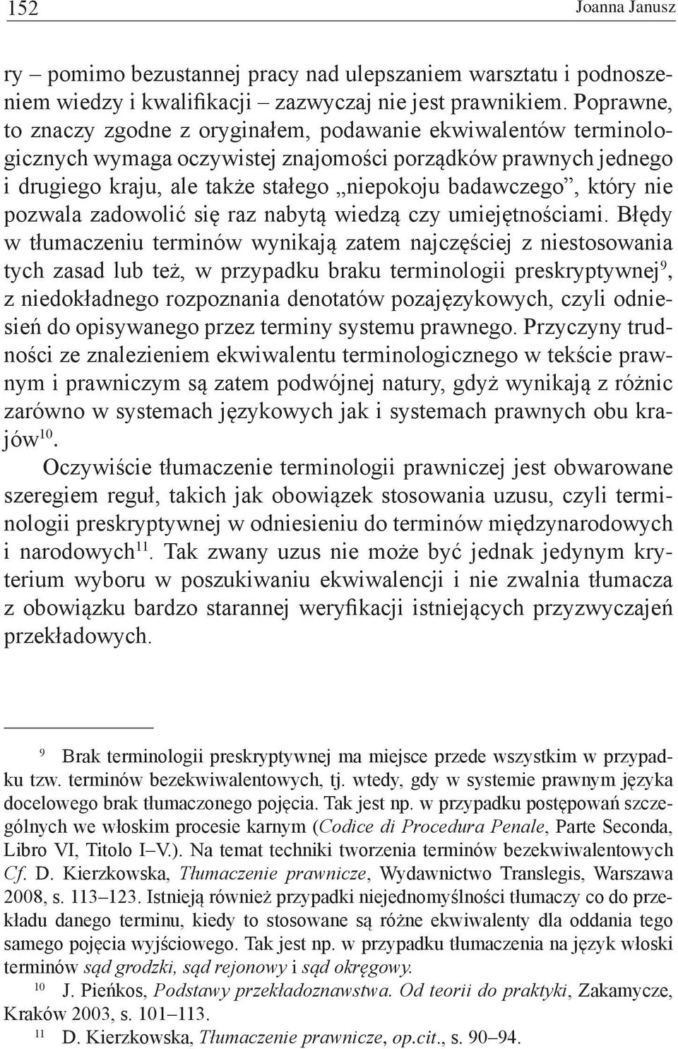 który nie pozwala zadowolić się raz nabytą wiedzą czy umiejętnościami.