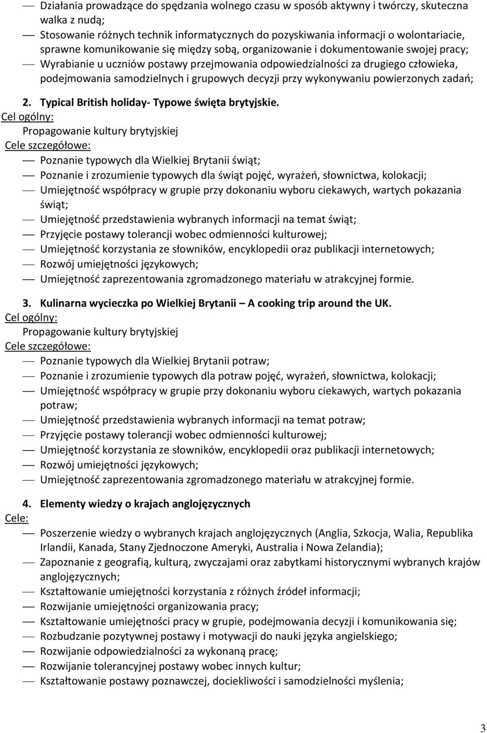 decyzji przy wykonywaniu powierzonych zadań; 2. Typical British holiday- Typowe święta brytyjskie.