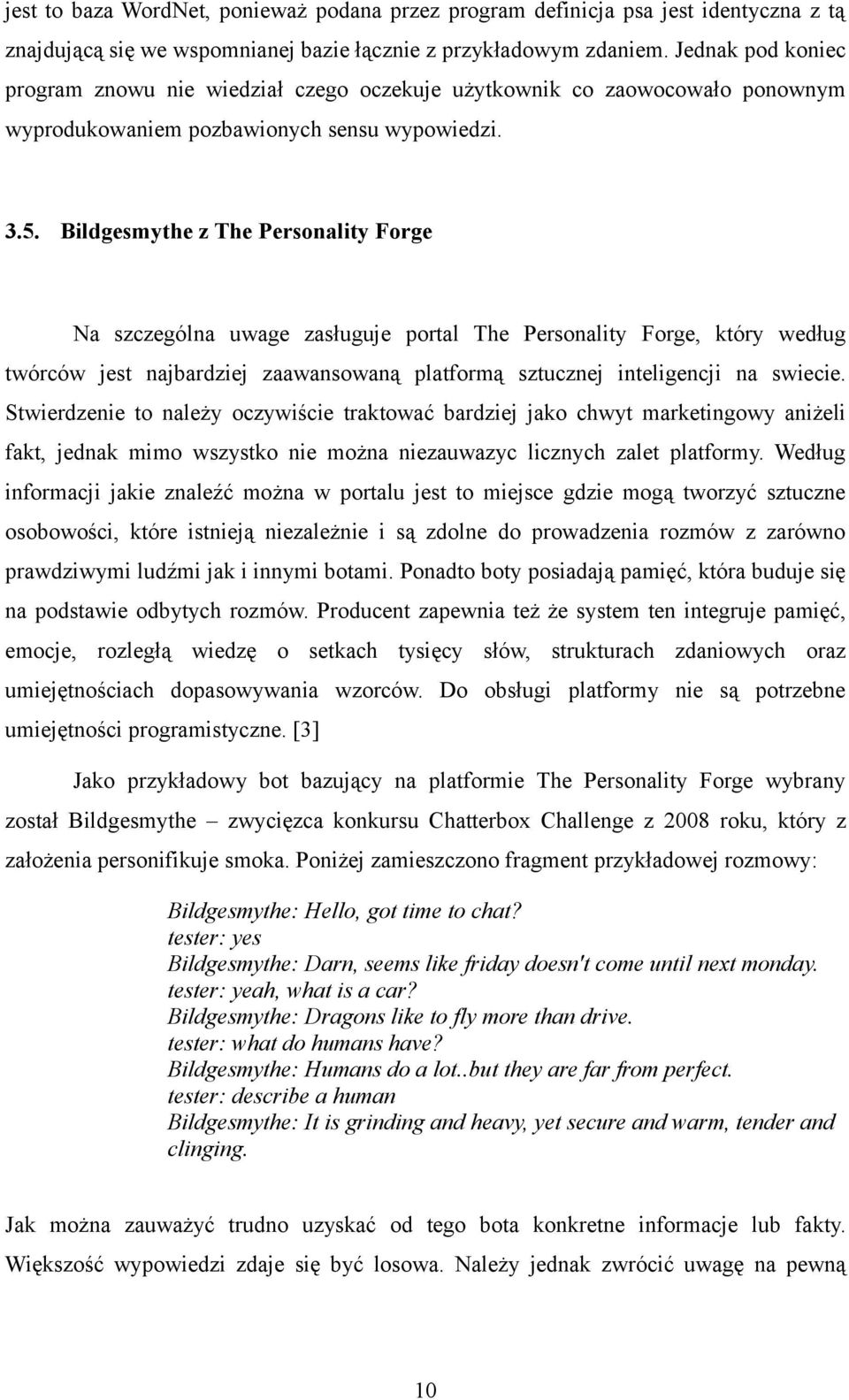 Bildgesmythe z The Personality Forge Na szczególna uwage zasługuje portal The Personality Forge, który według twórców jest najbardziej zaawansowaną platformą sztucznej inteligencji na swiecie.