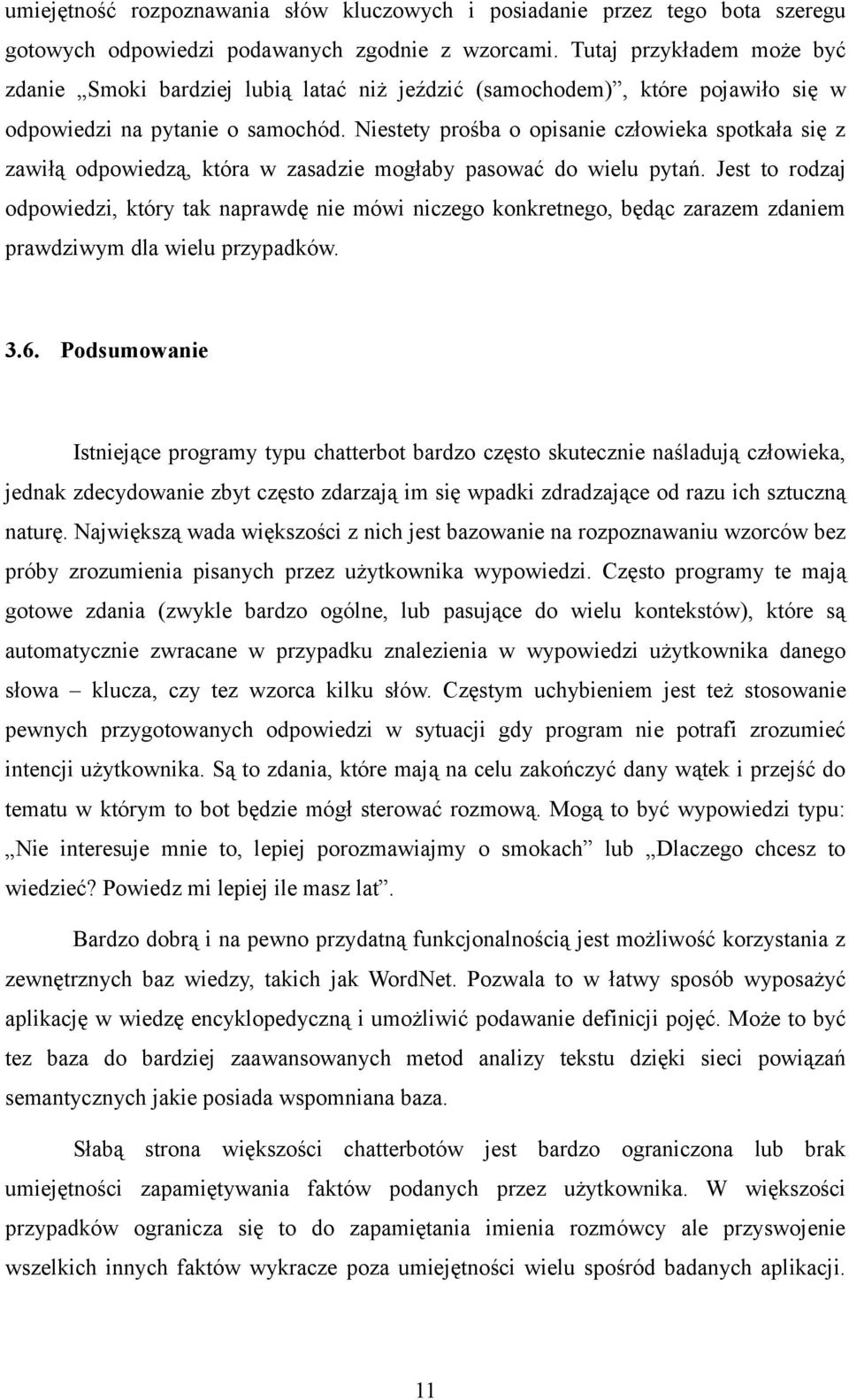 Niestety prośba o opisanie człowieka spotkała się z zawiłą odpowiedzą, która w zasadzie mogłaby pasować do wielu pytań.