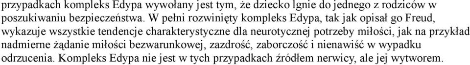 W pełni rozwinięty kompleks Edypa, tak jak opisał go Freud, wykazuje wszystkie tendencje charakterystyczne dla