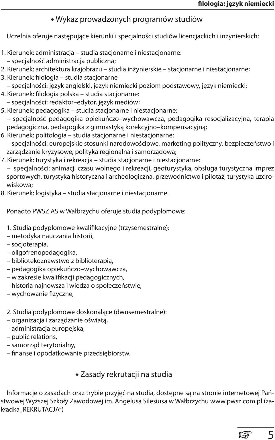 Kierunek: filologia studia stacjonarne specjalności: język angielski, język niemiecki poziom podstawowy, język niemiecki; 4.