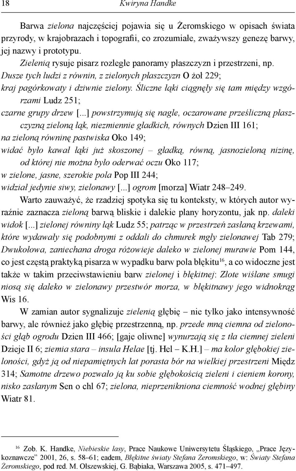 Śliczne łąki ciągnęły się tam między wzgórzami Ludz 251; czarne grupy drzew [.