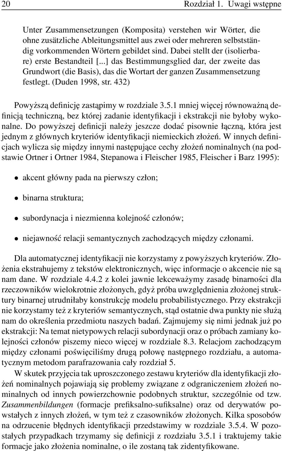 432) Powyższą definicję zastąpimy w rozdziale 3.5.1 mniej więcej równoważną definicją techniczną, bez której zadanie identyfikacji i ekstrakcji nie byłoby wykonalne.