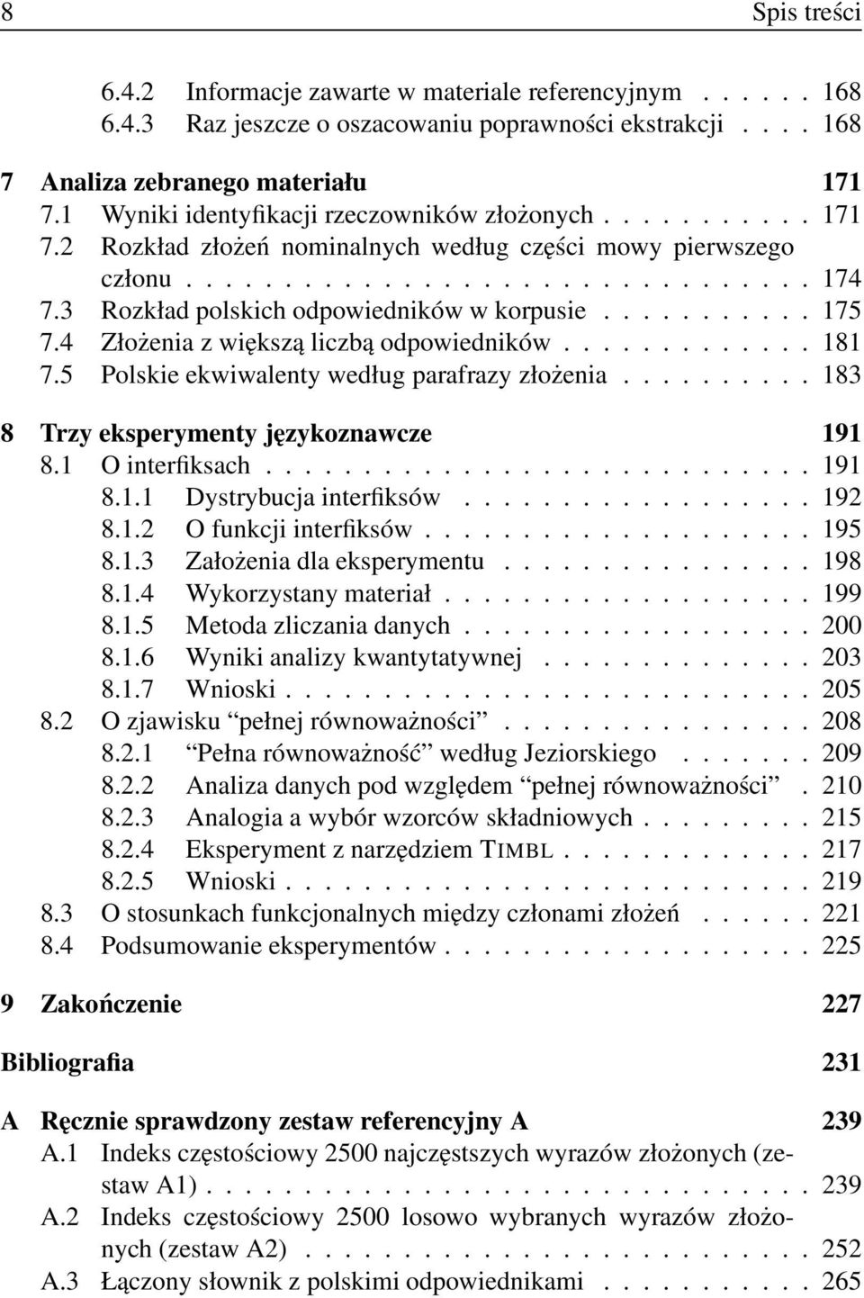 3 Rozkład polskich odpowiedników w korpusie........... 175 7.4 Złożenia z większą liczbą odpowiedników............. 181 7.5 Polskie ekwiwalenty według parafrazy złożenia.