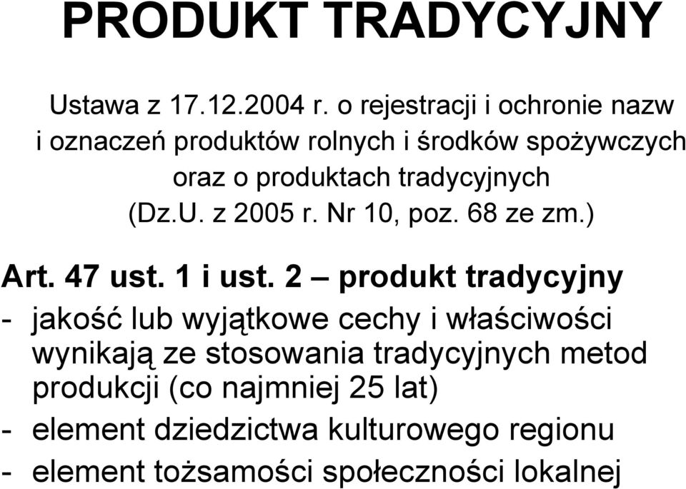 tradycyjnych (Dz.U. z 2005 r. Nr 10, poz. 68 ze zm.) Art. 47 ust. 1 i ust.