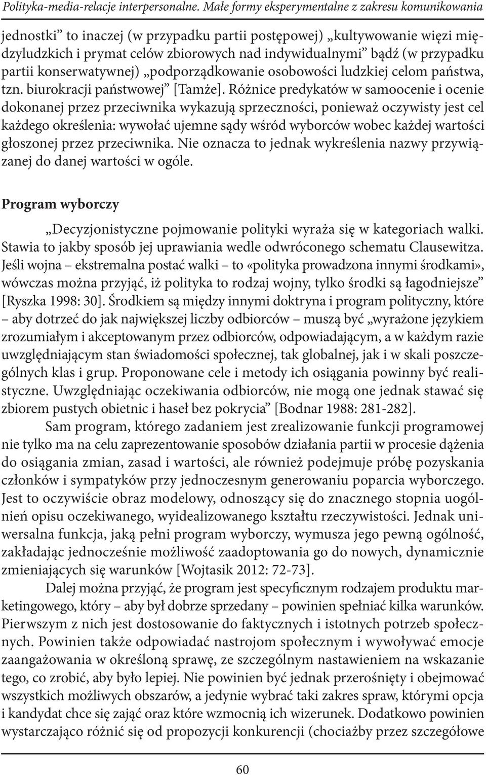 przypadku partii konserwatywnej) podporządkowanie osobowości ludzkiej celom państwa, tzn. biurokracji państwowej [Tamże].