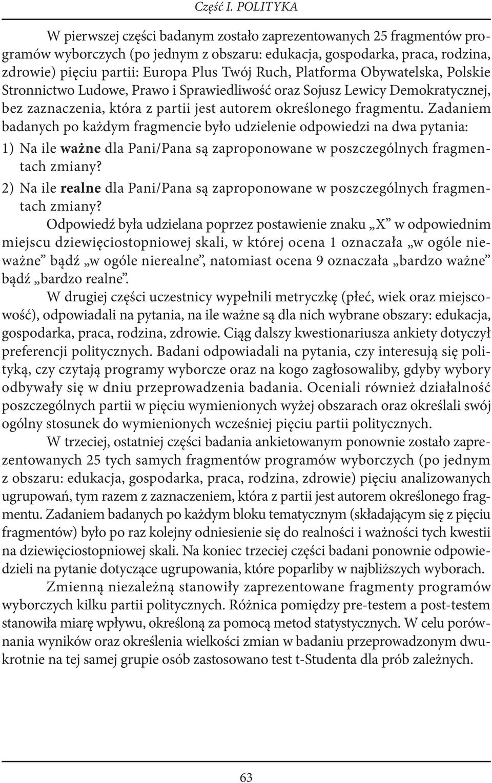 Ruch, Platforma Obywatelska, Polskie Stronnictwo Ludowe, Prawo i Sprawiedliwość oraz Sojusz Lewicy Demokratycznej, bez zaznaczenia, która z partii jest autorem określonego fragmentu.