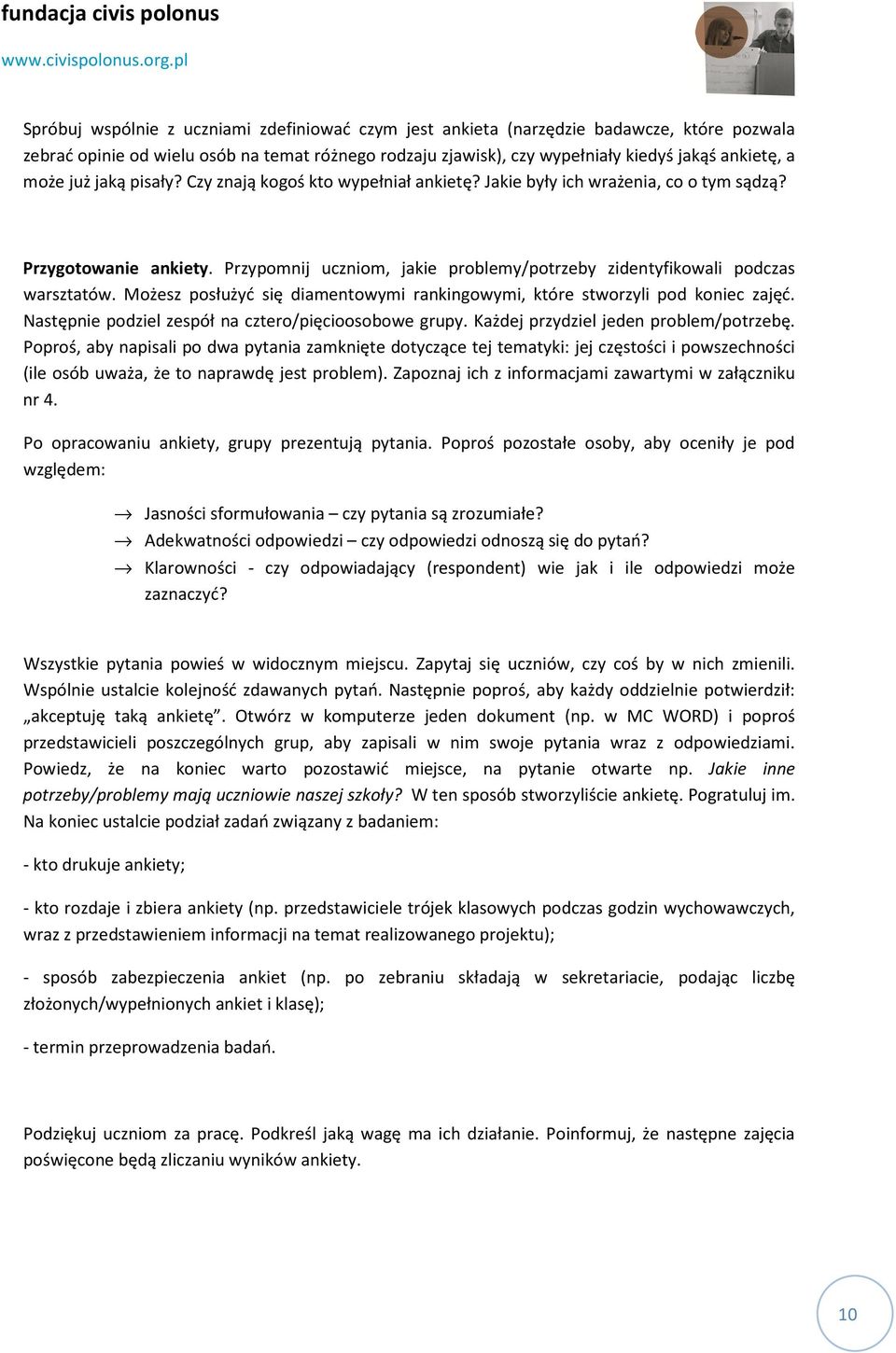 Możesz posłużyć się diamentowymi rankingowymi, które stworzyli pod koniec zajęć. Następnie podziel zespół na cztero/pięcioosobowe grupy. Każdej przydziel jeden problem/potrzebę.