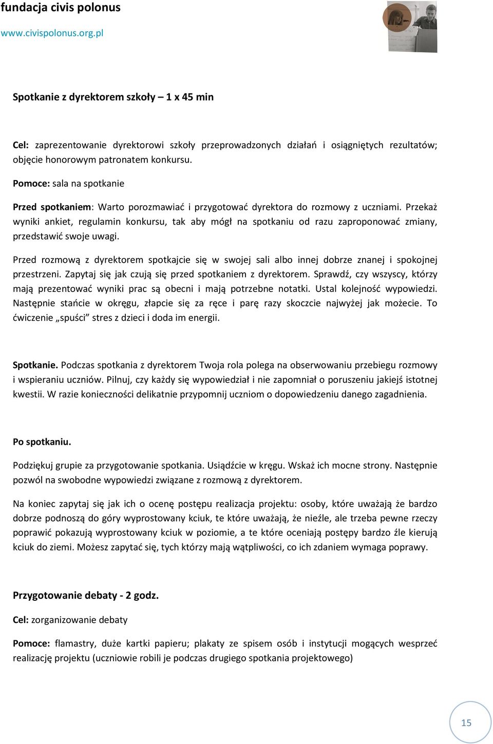 Przekaż wyniki ankiet, regulamin konkursu, tak aby mógł na spotkaniu od razu zaproponować zmiany, przedstawić swoje uwagi.