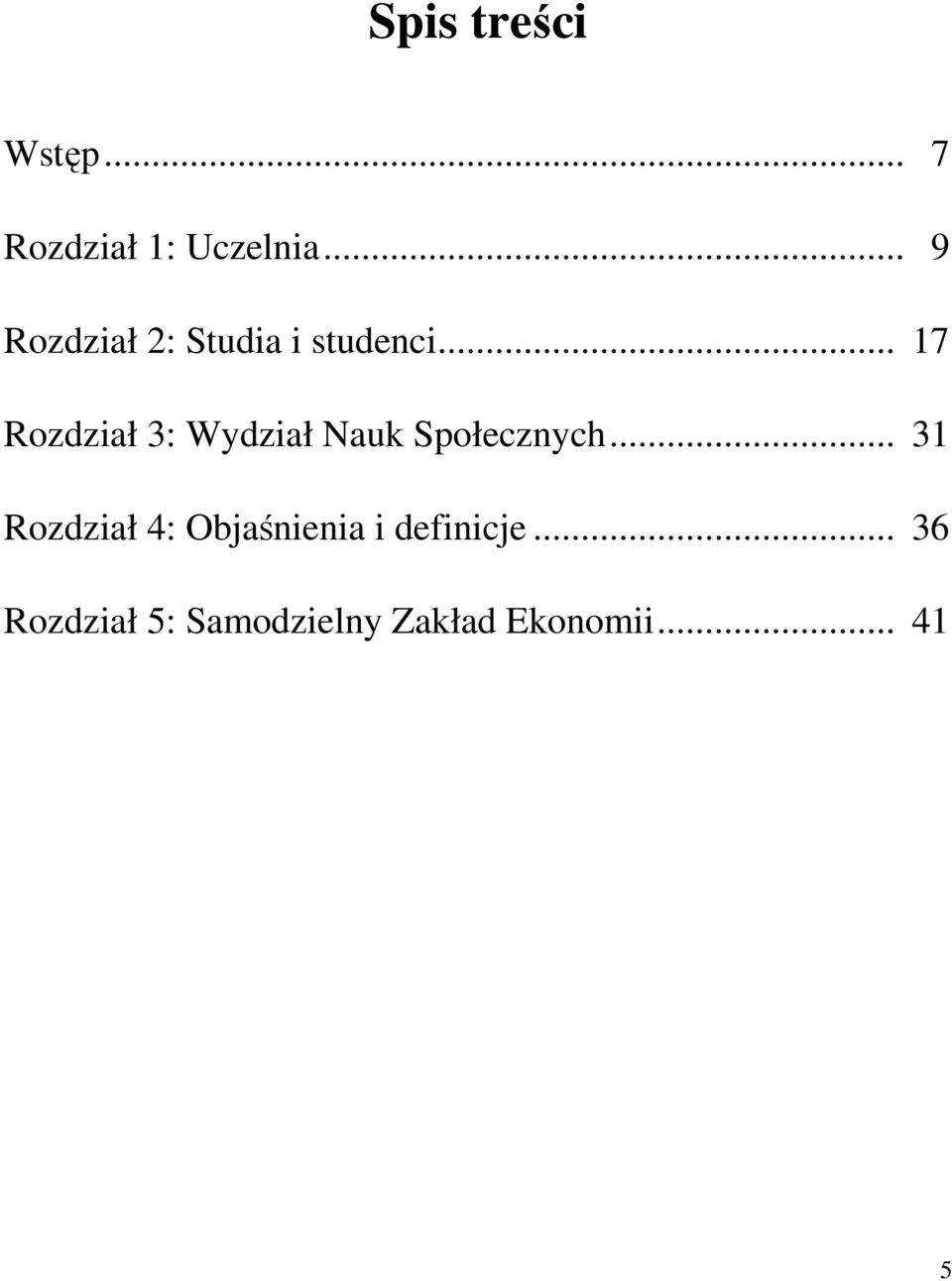 .. 17 Rozdział 3: Wydział Nauk Społecznych.