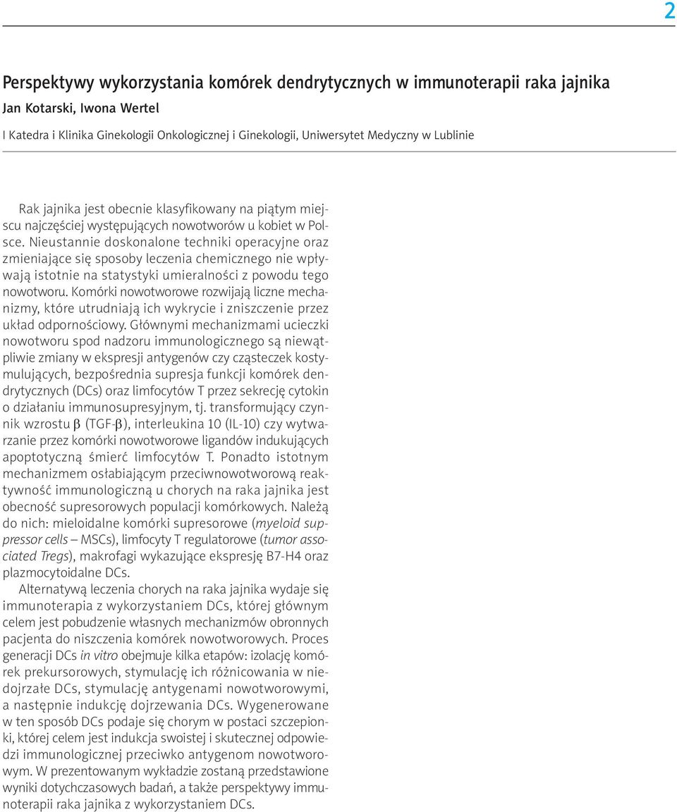 Nieustannie doskonalone techniki operacyjne oraz zmieniające się sposoby leczenia chemicznego nie wpływają istotnie na statystyki umieralności z powodu tego nowotworu.