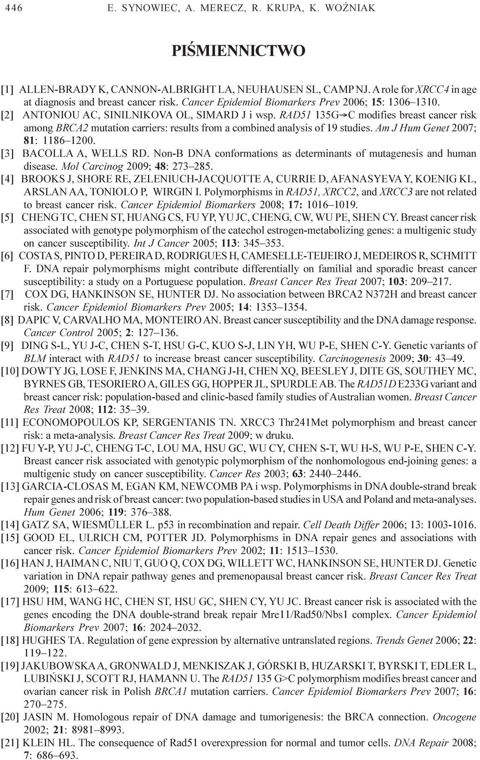 RAD51 135G C modifies breast cancer risk among BRCA2 mutation carriers: results from a combined analysis of 19 studies. Am J Hum Genet 2007; 81: 1186 1200. [3] BACOLLA A, WELLS RD.