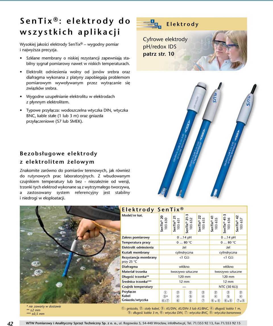 10 Elektrolit odniesienia wolny od jonów srebra oraz diafragma wykonana z platyny zapobiegają problemom pomiarowym wywoływanym przez wytrącanie się związków srebra.