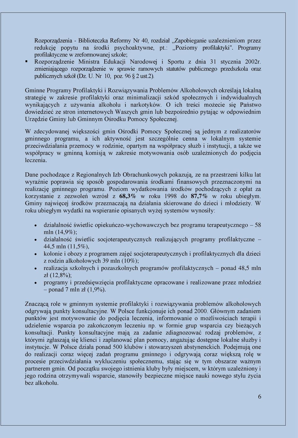 zmieniającego rozporządzenie w sprawie ramowych statutów publicznego przedszkola oraz publicznych szkół (Dz. U. Nr 10, poz. 96 2 ust.2).