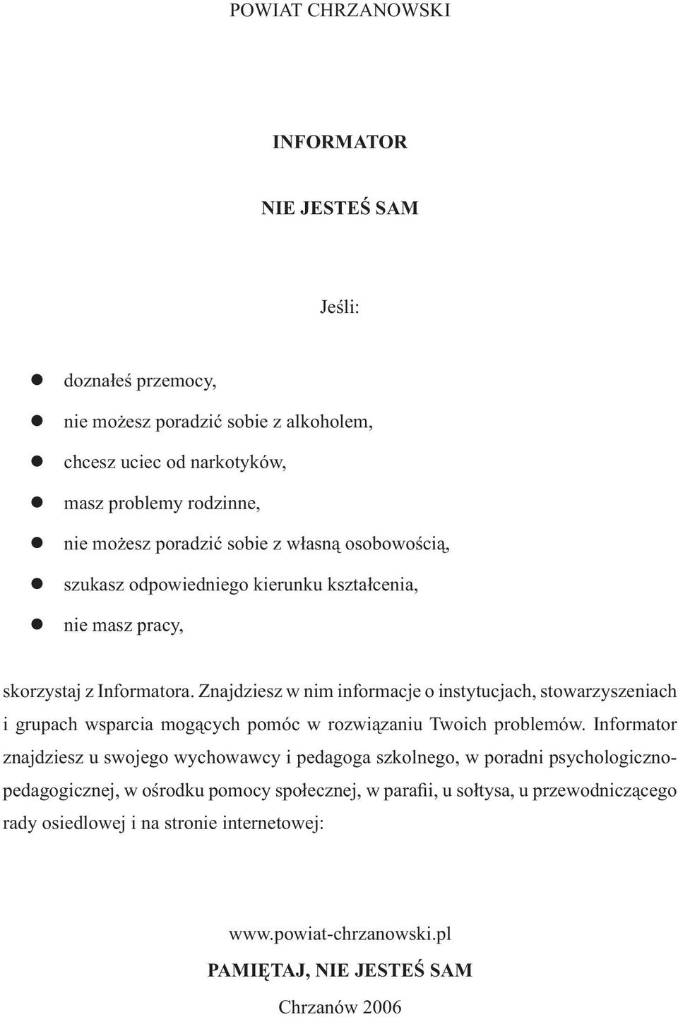 Znajdziesz w nim informacje o instytucjach, stowarzyszeniach i grupach wsparcia mogących pomóc w rozwiązaniu Twoich problemów.