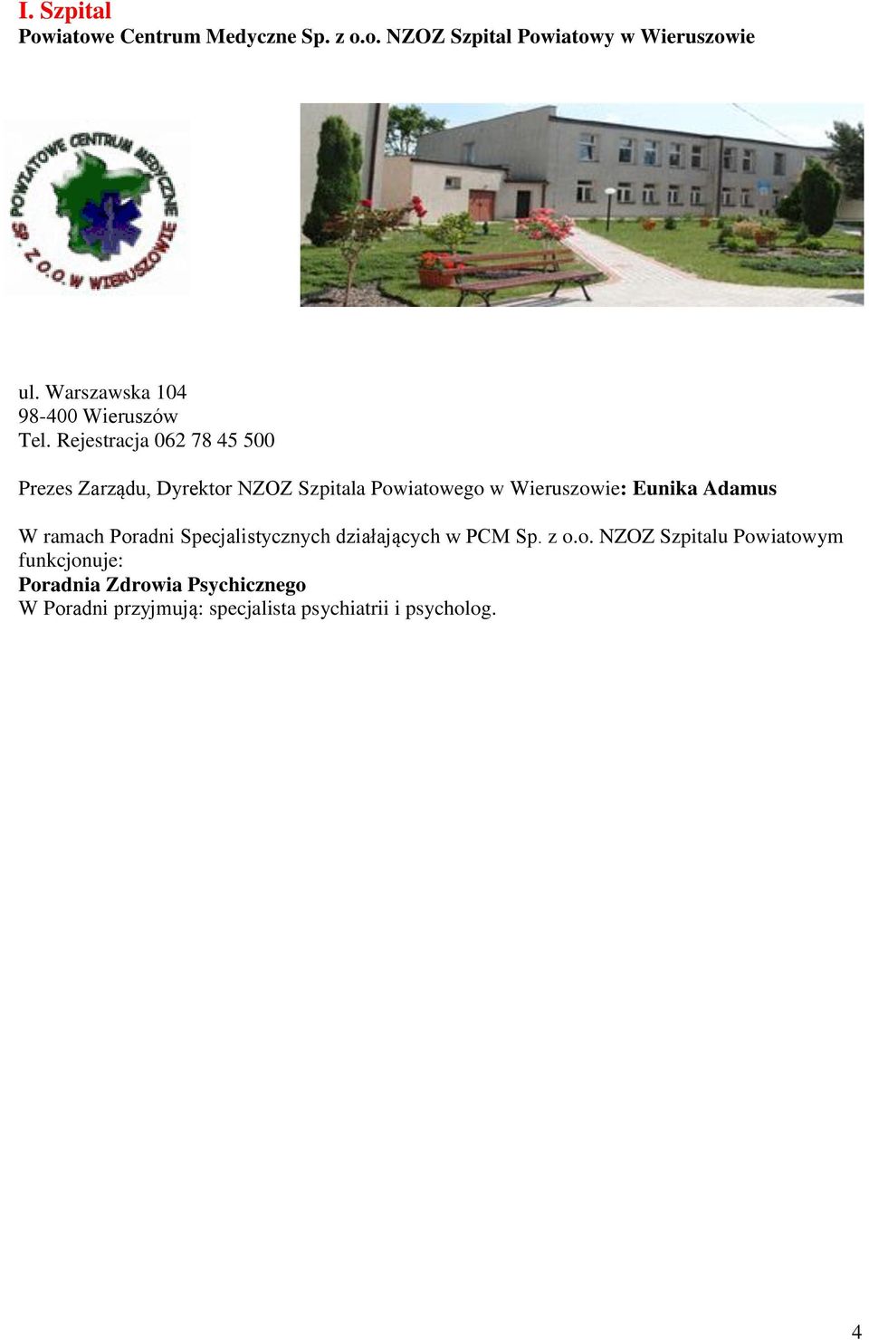 Rejestracja 062 78 45 500 Prezes Zarządu, Dyrektor NZOZ Szpitala Powiatowego w Wieruszowie: Eunika