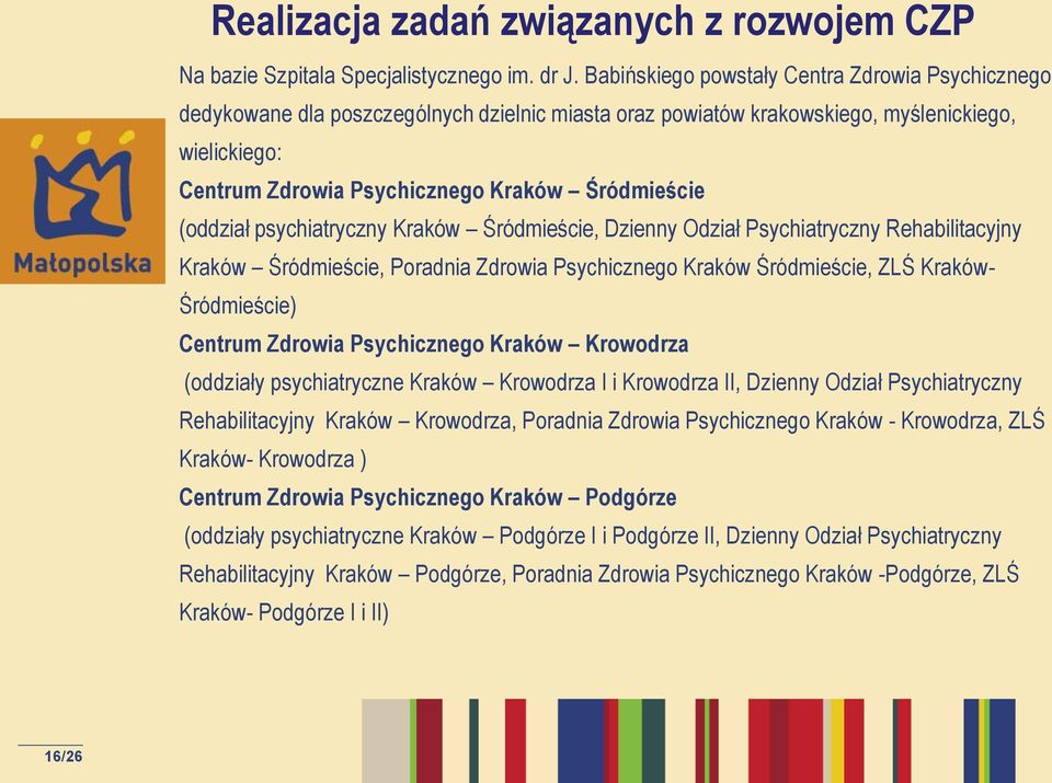 (oddział psychiatryczny Kraków Śródmieście, Dzienny Odział Psychiatryczny Rehabilitacyjny Kraków Śródmieście, Poradnia Zdrowia Psychicznego Kraków Śródmieście, ZLŚ Kraków- Śródmieście) Centrum