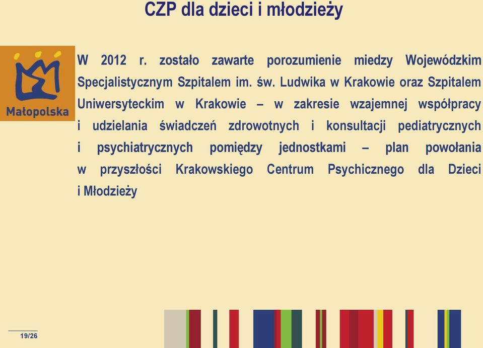 Ludwika w Krakowie oraz Szpitalem Uniwersyteckim w Krakowie w zakresie wzajemnej współpracy i