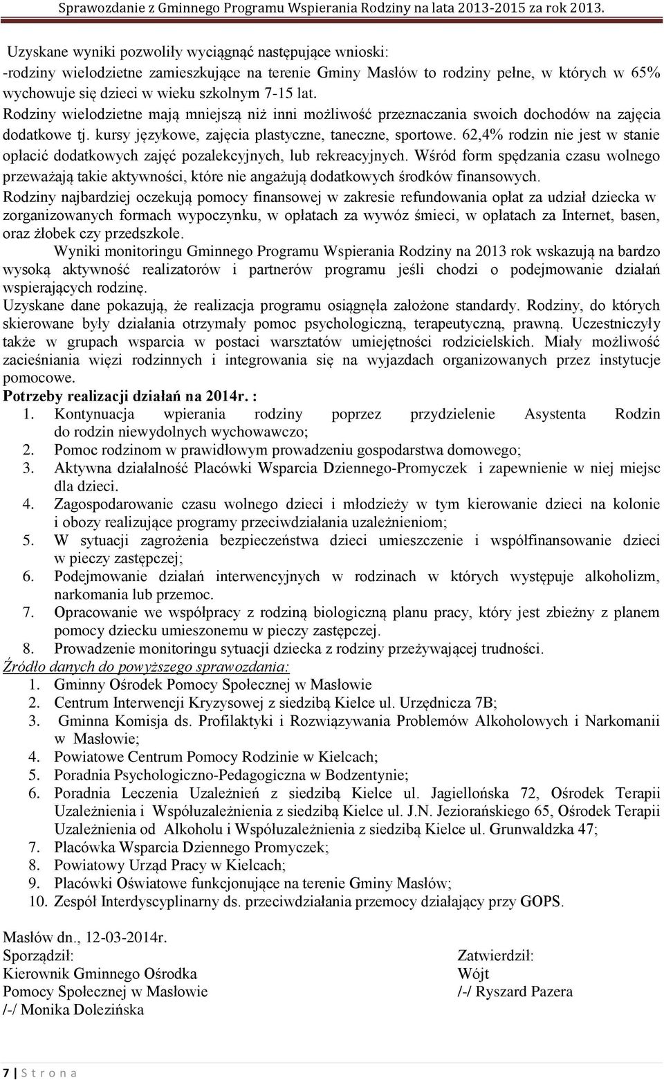 62,4% rodzin nie jest w stanie opłacić dodatkowych zajęć pozalekcyjnych, lub rekreacyjnych.