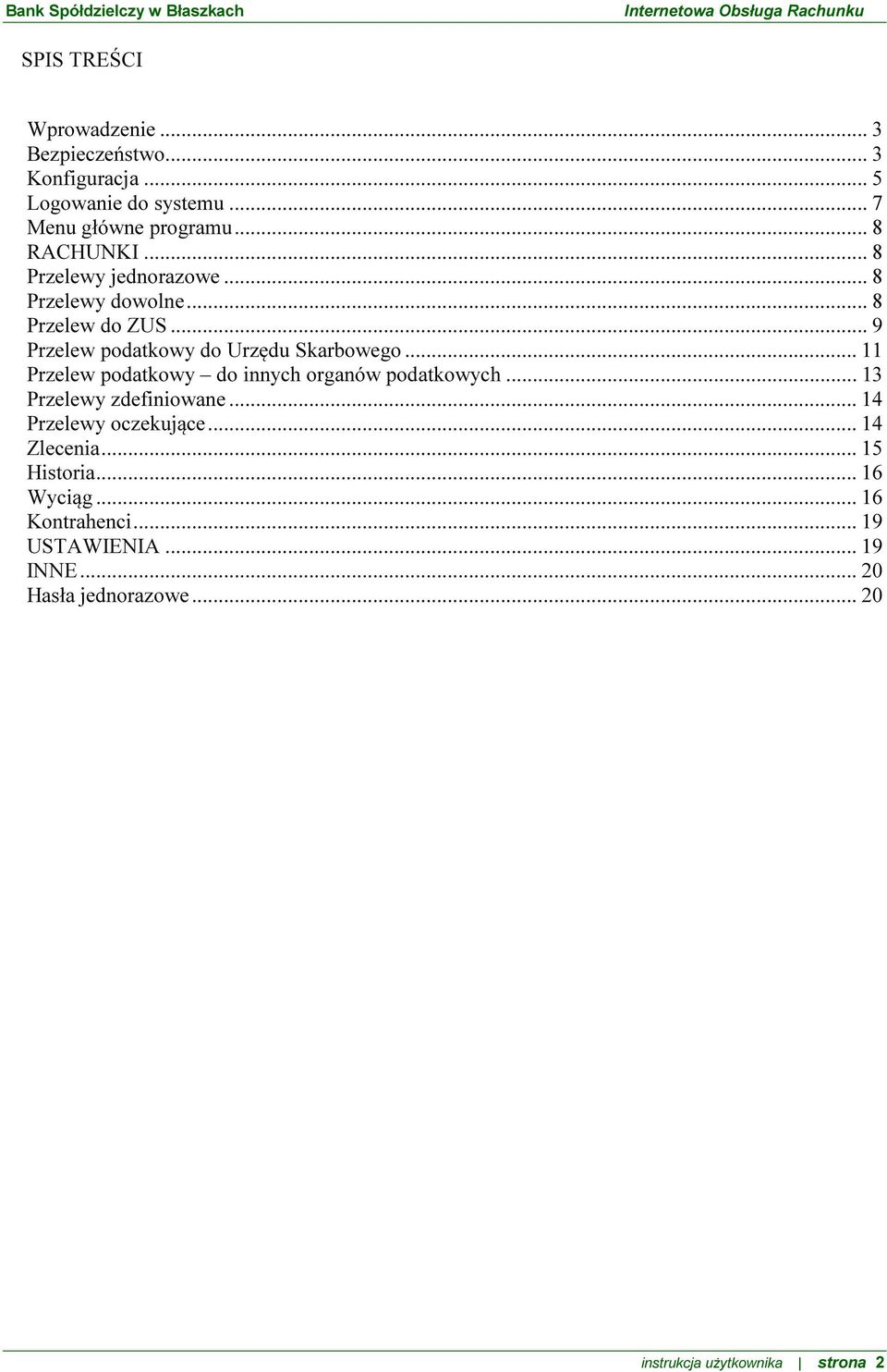 .. 11 Przelew podatkowy do innych organów podatkowych... 13 Przelewy zdefiniowane... 14 Przelewy oczekujące... 14 Zlecenia.