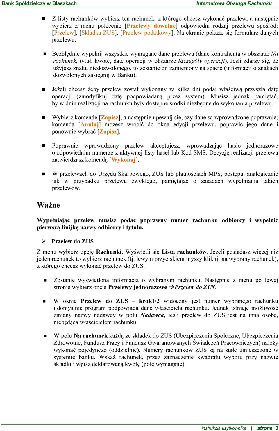 Bezbłędnie wypełnij wszystkie wymagane dane przelewu (dane kontrahenta w obszarze Na rachunek, tytuł, kwotę, datę operacji w obszarze Szczegóły operacji).