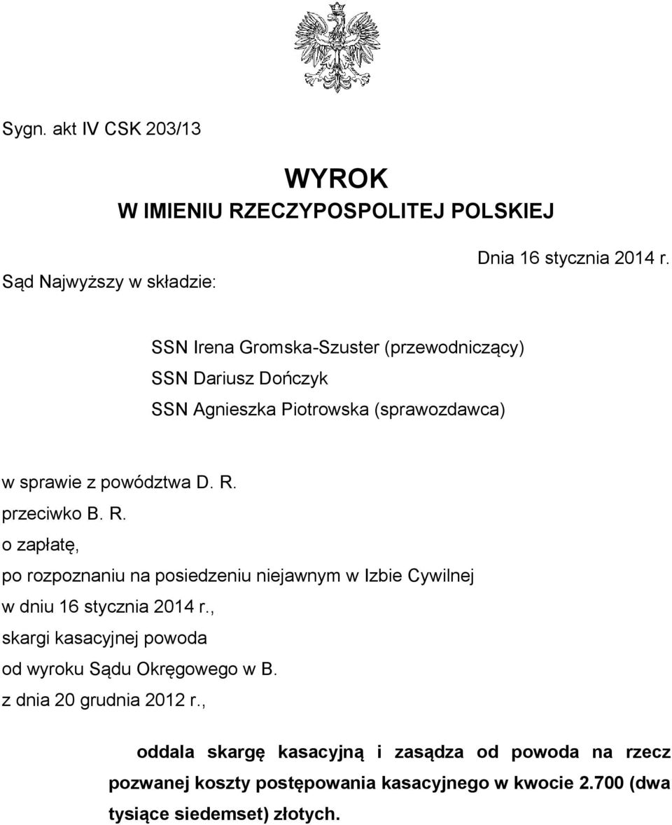 przeciwko B. R. o zapłatę, po rozpoznaniu na posiedzeniu niejawnym w Izbie Cywilnej w dniu 16 stycznia 2014 r.