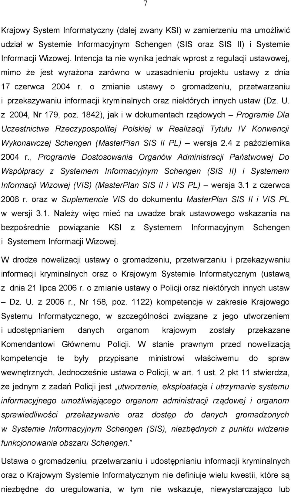 o zmianie ustawy o gromadzeniu, przetwarzaniu i przekazywaniu informacji kryminalnych oraz niektórych innych ustaw (Dz. U. z 2004, Nr 179, poz.