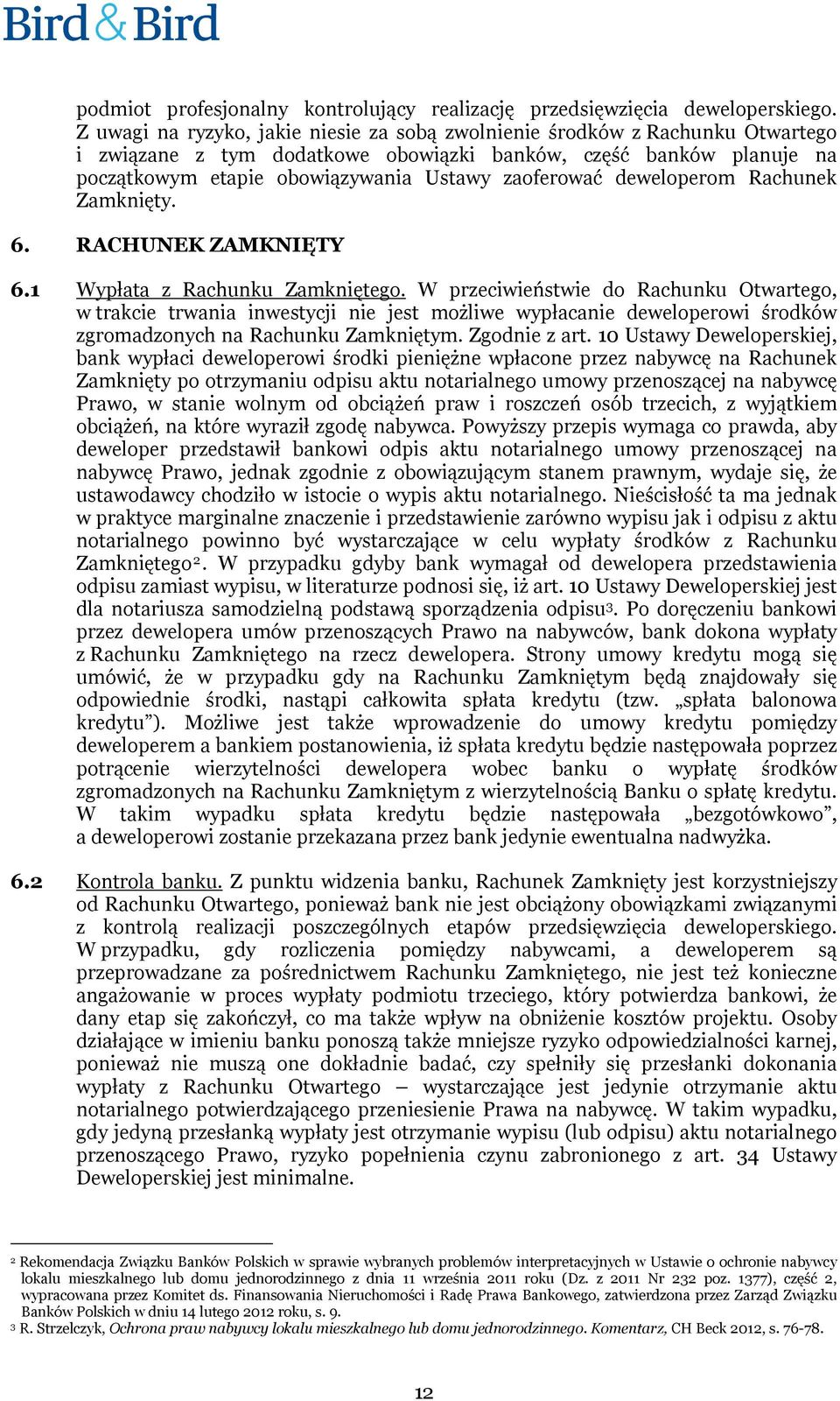 deweloperom Rachunek Zamknięty. 6. RACHUNEK ZAMKNIĘTY 6.1 Wypłata z Rachunku Zamkniętego.