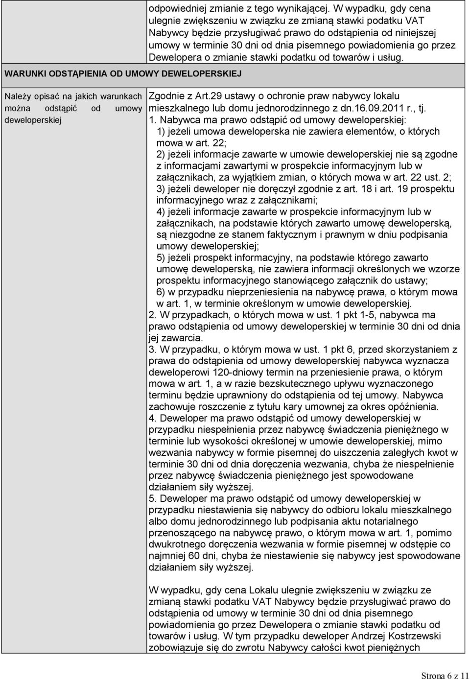 go przez Dewelopera o zmianie stawki podatku od towarów i usług. Zgodnie z Art.29 ustawy o ochronie praw nabywcy lokalu mieszkalnego lub domu jednorodzinnego z dn.16.09.2011 r., tj. 1.