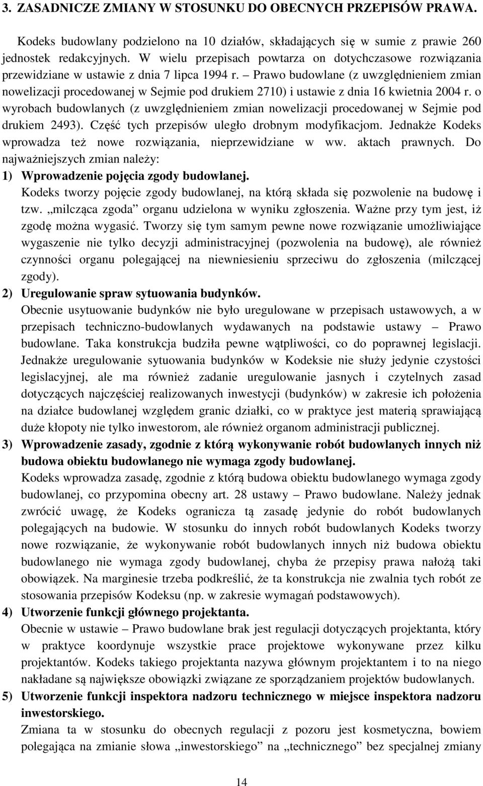 Prawo budowlane (z uwzględnieniem zmian nowelizacji procedowanej w Sejmie pod drukiem 2710) i ustawie z dnia 16 kwietnia 2004 r.