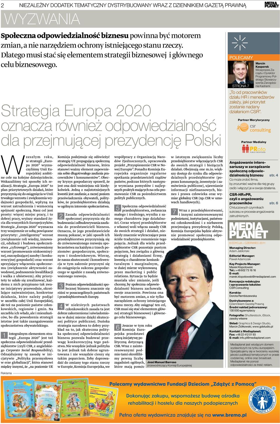 POLECAMY STRONA 7 Strategia Europa 2020 oznacza również odpowiedzialność dla przejmującej prezydencję Polski W zeszł ym roku, w strategii Europa 2020 wyznaczyliśmy Unii Europejskiej ambitne cele na