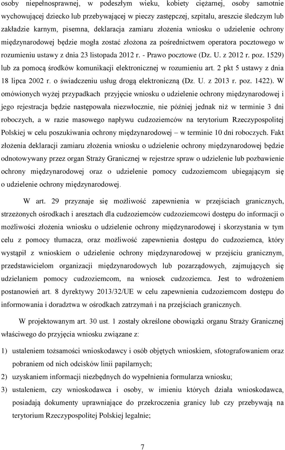 - Prawo pocztowe (Dz. U. z 2012 r. poz. 1529) lub za pomocą środków komunikacji elektronicznej w rozumieniu art. 2 pkt 5 ustawy z dnia 18 lipca 2002 r. o świadczeniu usług drogą elektroniczną (Dz. U. z 2013 r.