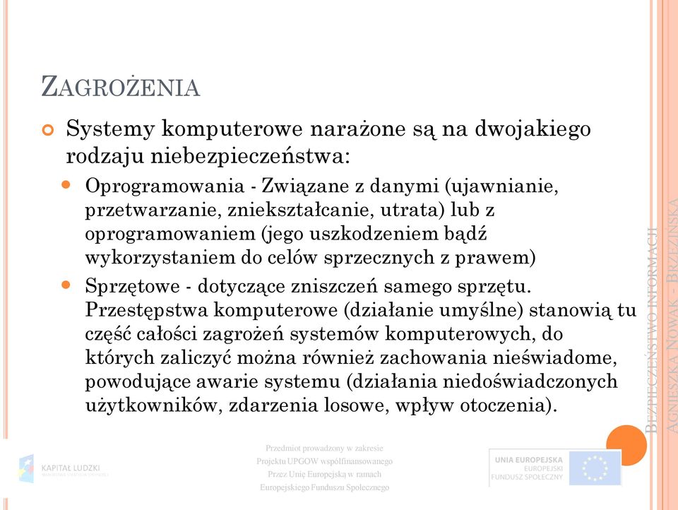 dotyczące zniszczeń samego sprzętu.