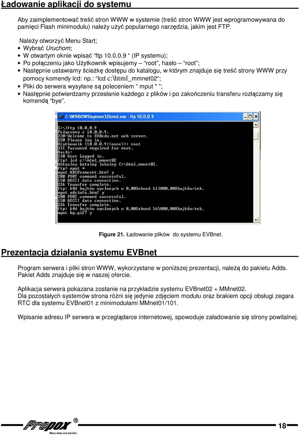 0.0.9 (IP systemu); Po połączeniu jako Użytkownik wpisujemy root, hasło root ; Następnie ustawiamy ścieżkę dostępu do katalogu, w którym znajduje się treść strony WWW przy pomocy komendy lcd: np.