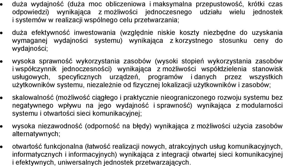 wykorzystania zasobów (wysoki stopień wykorzystania zasobów i współczynnik jednoczesności) wynikająca z możliwości współdzielenia stanowisk usługowych, specyficznych urządzeń, programów i danych