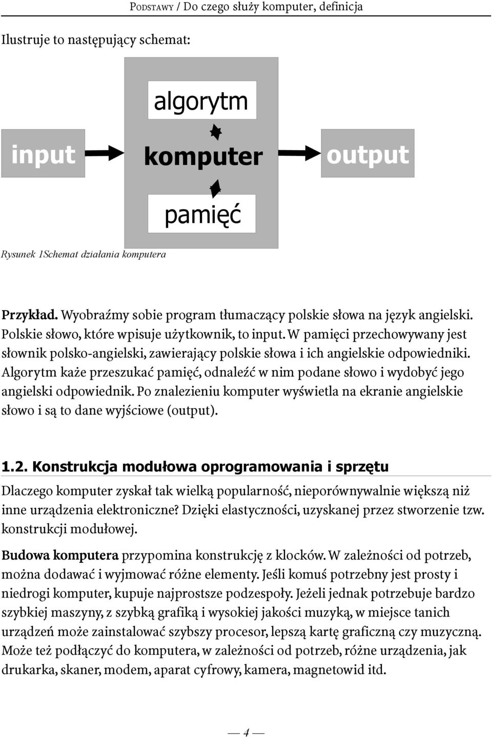 W pamięci przechowywany jest słownik polsko-angielski, zawierający polskie słowa i ich angielskie odpowiedniki.