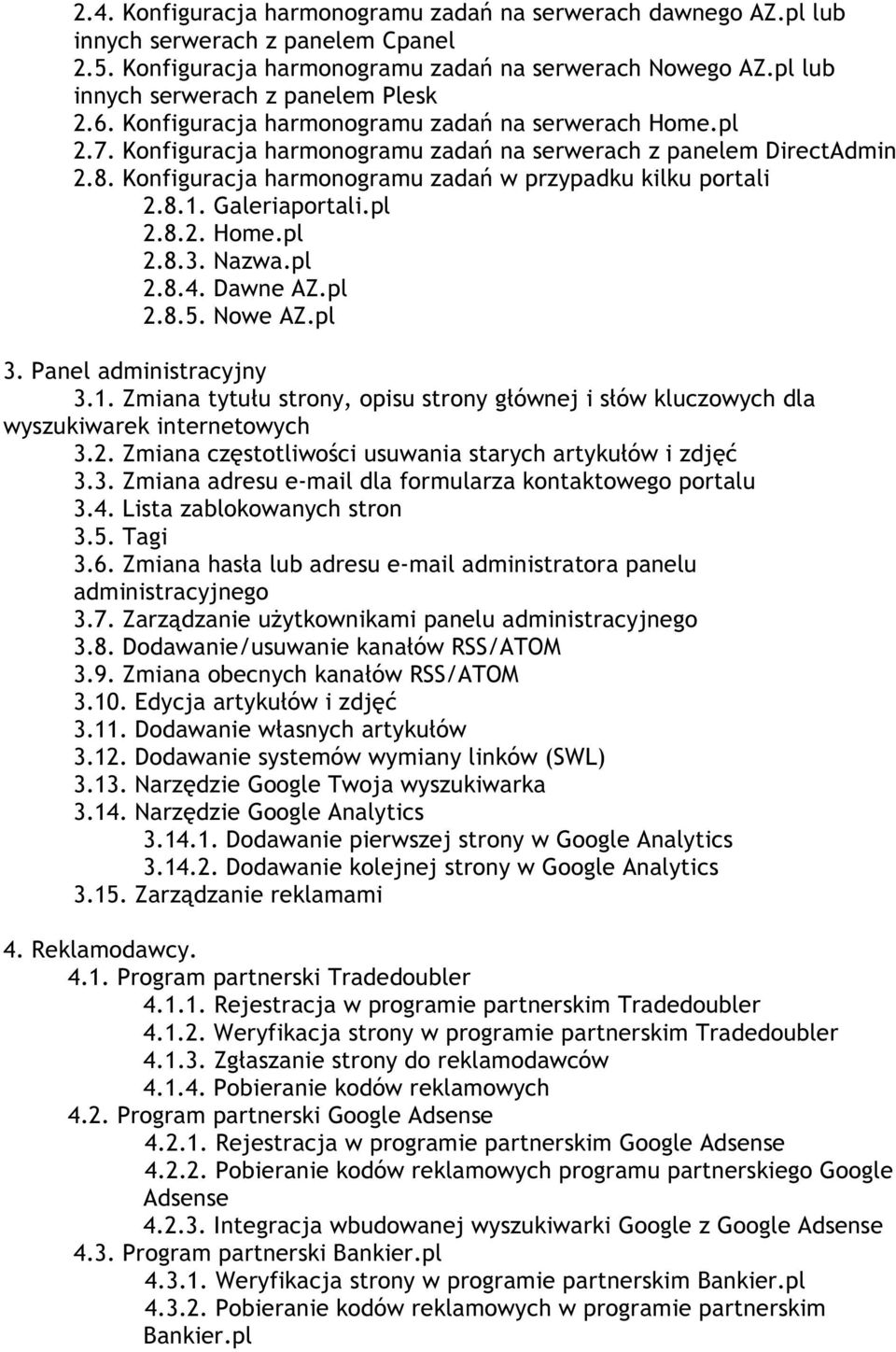 Konfiguracja harmonogramu zadań w przypadku kilku portali 2.8.1. Galeriaportali.pl 2.8.2. Home.pl 2.8.3. Nazwa.pl 2.8.4. Dawne AZ.pl 2.8.5. Nowe AZ.pl 3. Panel administracyjny 3.1. Zmiana tytułu strony, opisu strony głównej i słów kluczowych dla wyszukiwarek internetowych 3.