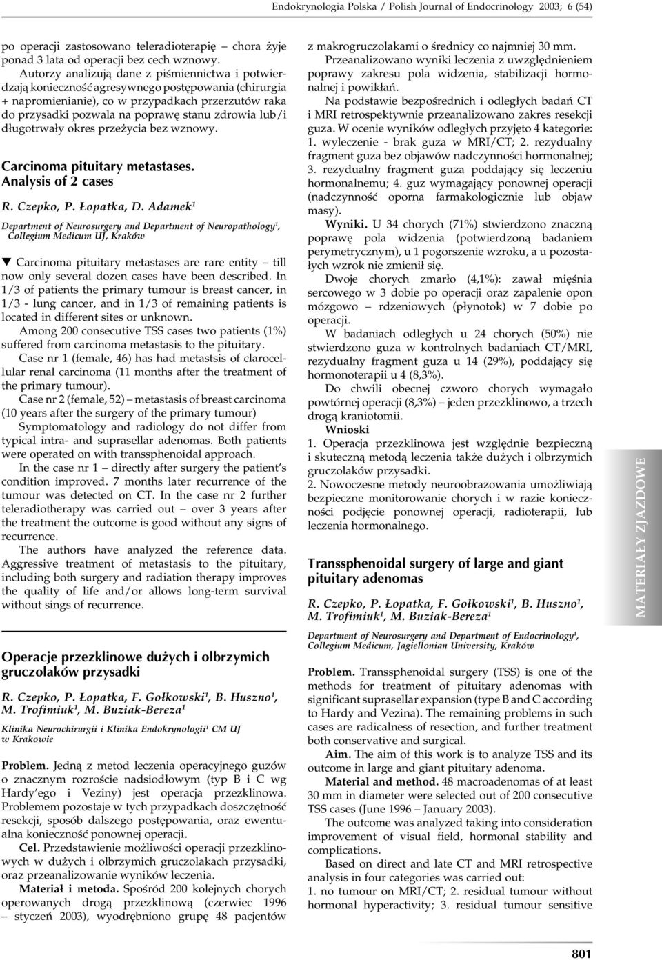 lub/i długotrwały okres przeżycia bez wznowy. Carcinoma pituitary metastases. Analysis of cases R. Czepko, P. Łopatka, D.