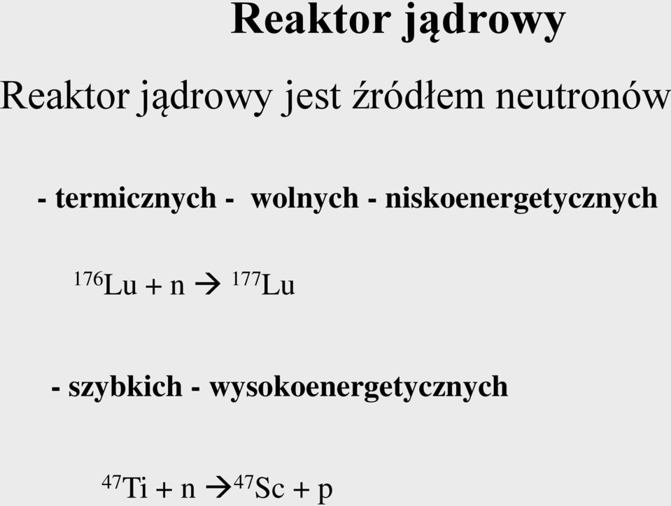 - niskoenergetycznych 176 Lu + n 177 Lu -