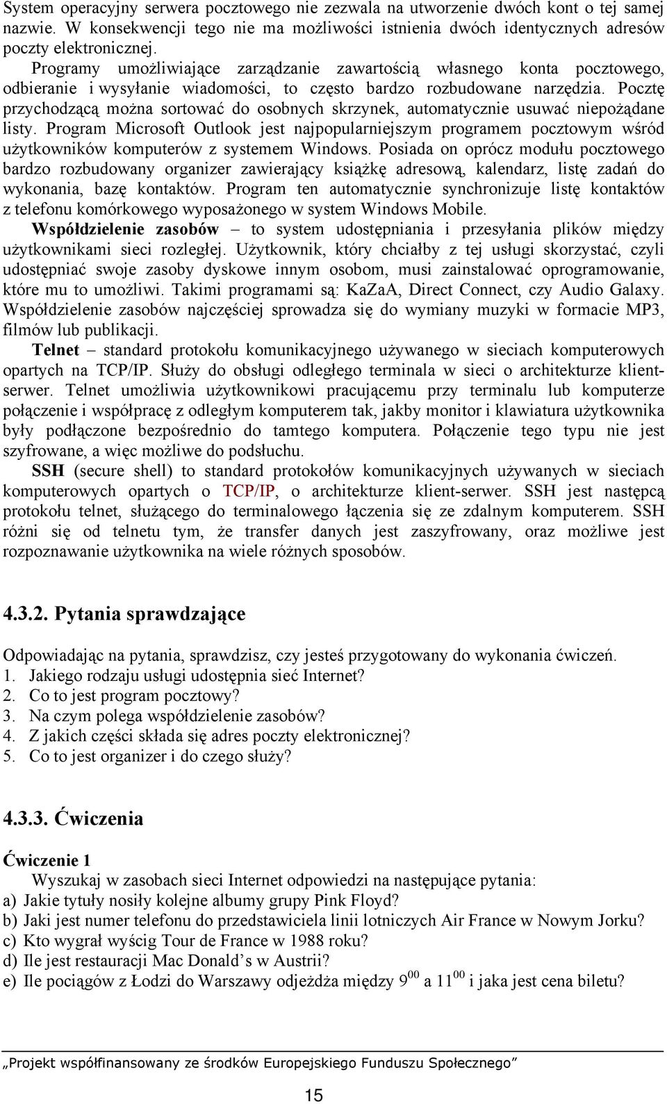 Pocztę przychodzącą można sortować do osobnych skrzynek, automatycznie usuwać niepożądane listy.