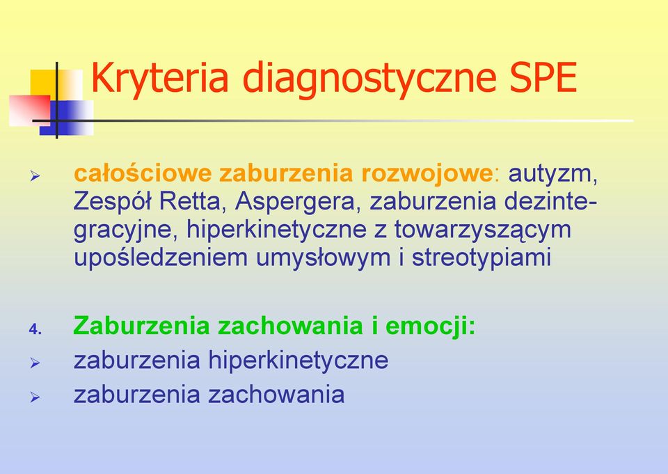 z towarzyszącym upośledzeniem umysłowym i streotypiami 4.