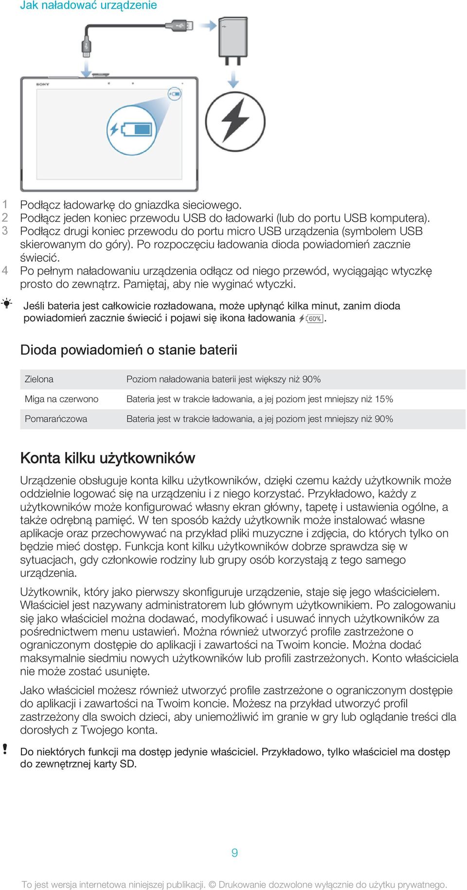 4 Po pełnym naładowaniu urządzenia odłącz od niego przewód, wyciągając wtyczkę prosto do zewnątrz. Pamiętaj, aby nie wyginać wtyczki.