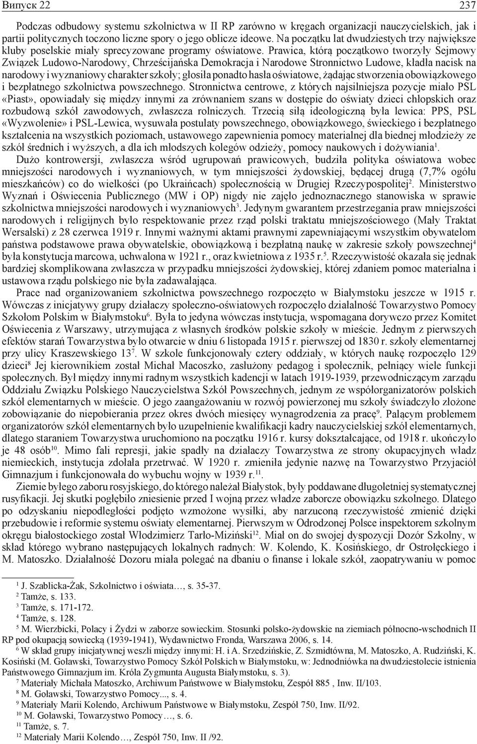 Prawica, którą początkowo tworzyły Sejmowy Związek Ludowo-Narodowy, Chrześcijańska Demokracja i Narodowe Stronnictwo Ludowe, kładła nacisk na narodowy i wyznaniowy charakter szkoły; głosiła ponadto