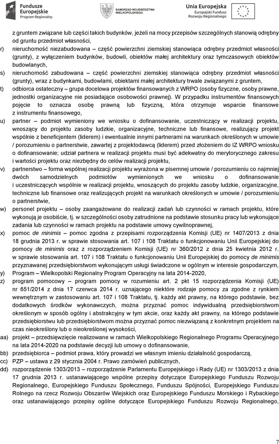 ziemskiej stanowiąca odrębny przedmiot własności (grunty), wraz z budynkami, budowlami, obiektami małej architektury trwale związanymi z gruntem, t) odbiorca ostateczny grupa docelowa projektów