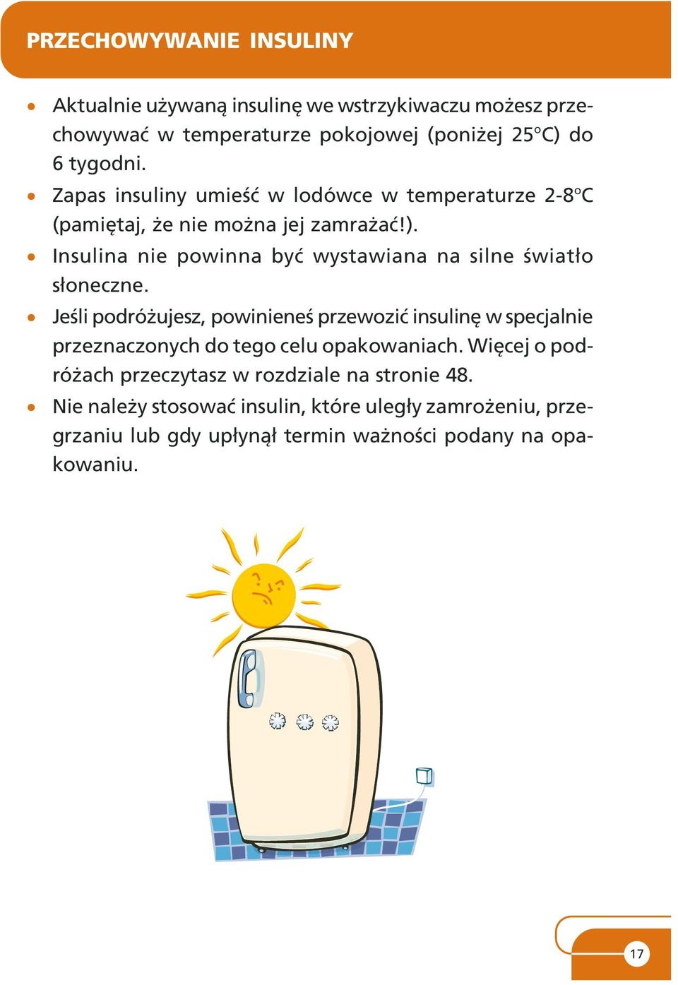 Insulina nie powinna byæ wystawiana na silne œwiat³o s³oneczne.