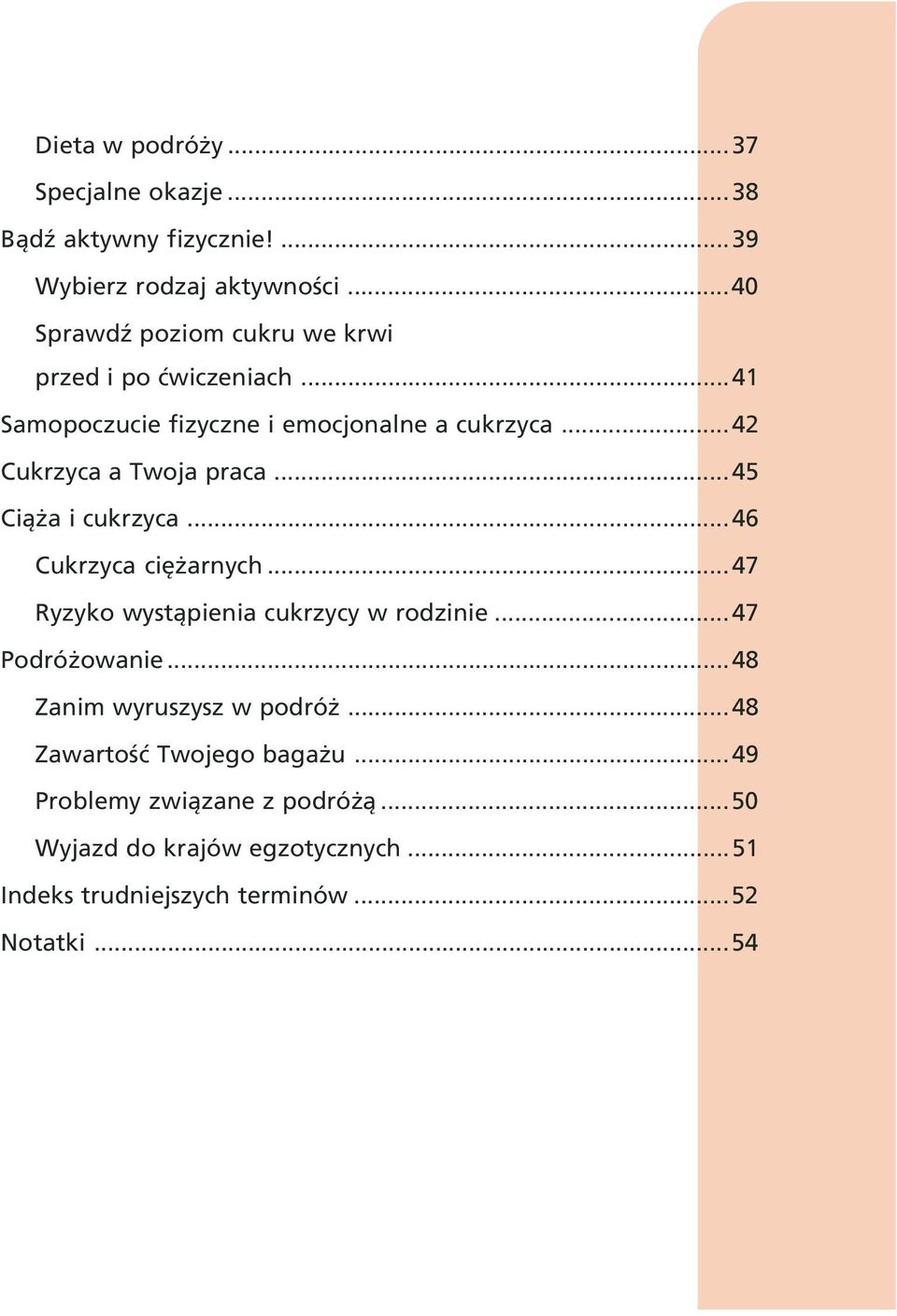 ..42 Cukrzyca a Twoja praca...45 Ci¹ a i cukrzyca...46 Cukrzyca ciê arnych...47 Ryzyko wyst¹pienia cukrzycy w rodzinie.