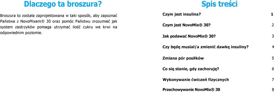 jak system zastrzyków pomaga utrzymać ilość cukru we krwi na odpowiednim poziomie. Spis treści Czym jest insulina?