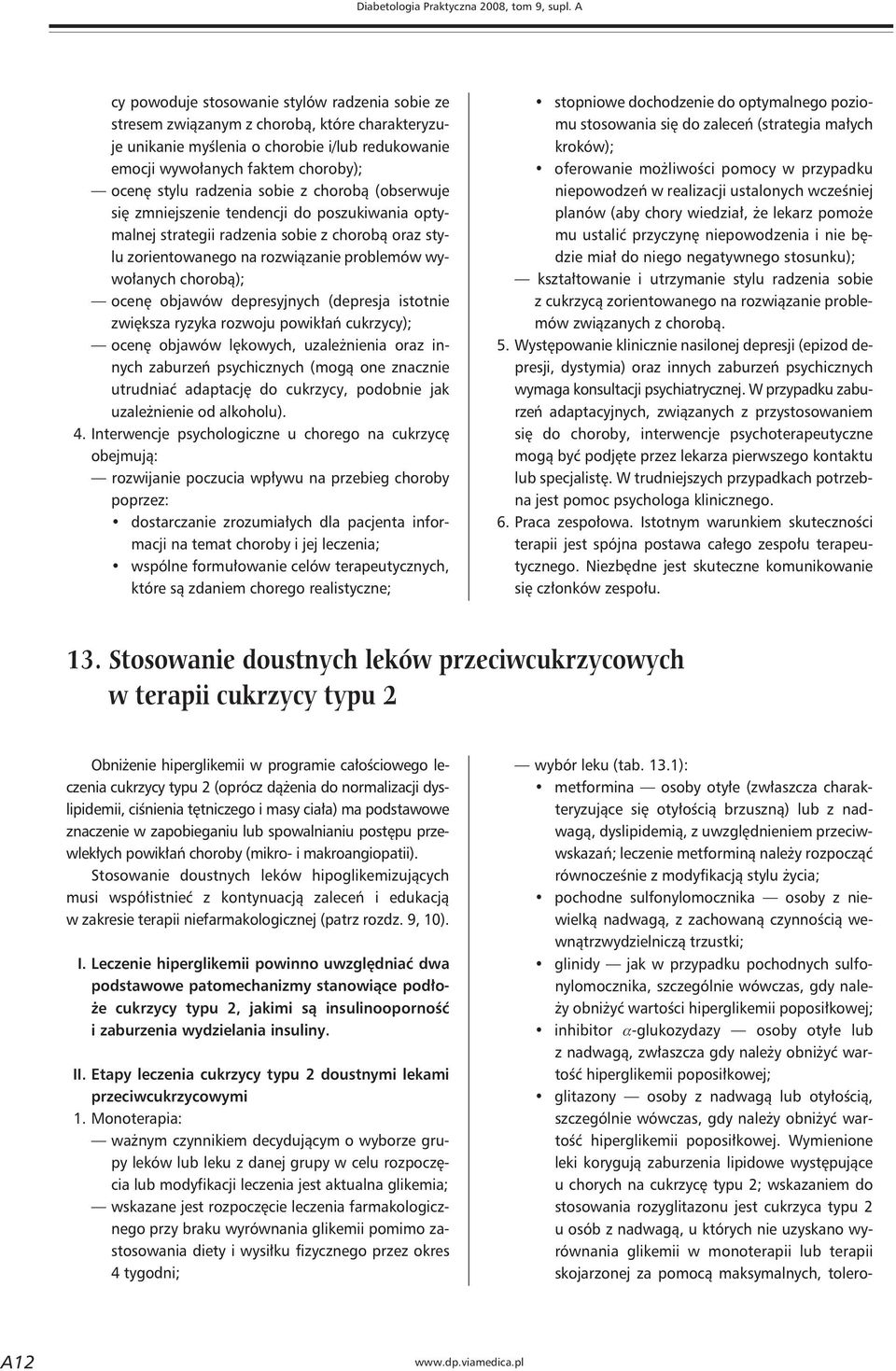 radzenia sobie z chorobą (obserwuje się zmniejszenie tendencji do poszukiwania optymalnej strategii radzenia sobie z chorobą oraz stylu zorientowanego na rozwiązanie problemów wywołanych chorobą);