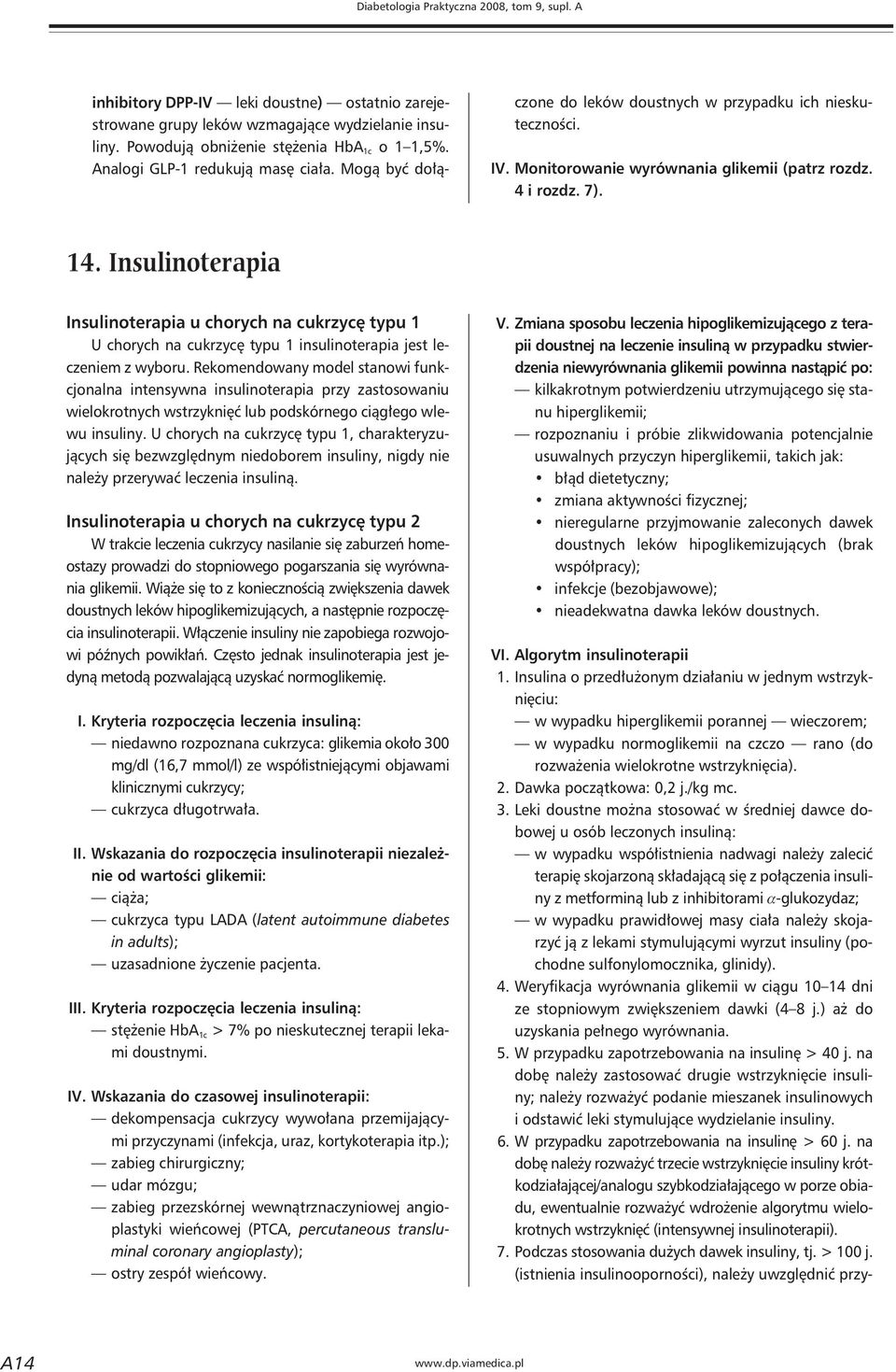 Insulinoterapia Insulinoterapia u chorych na cukrzycę typu 1 U chorych na cukrzycę typu 1 insulinoterapia jest leczeniem z wyboru.